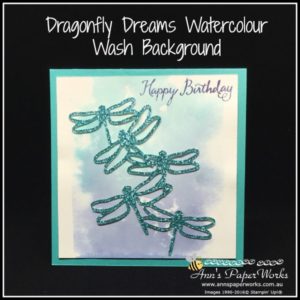 Water wash clear block background technique, Dragonfly Dreams Bundle, Stampin' Up! Ann's PaperWorks, Ann Lewis, Stampin' Up! (Aus)|Stampin' Up! 2017 Occasions Catalogue| online store 24/7