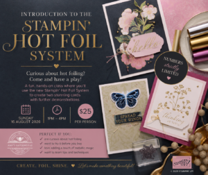 Stampin' Hot Foil System In Person class on Suunday 16 August 2026.